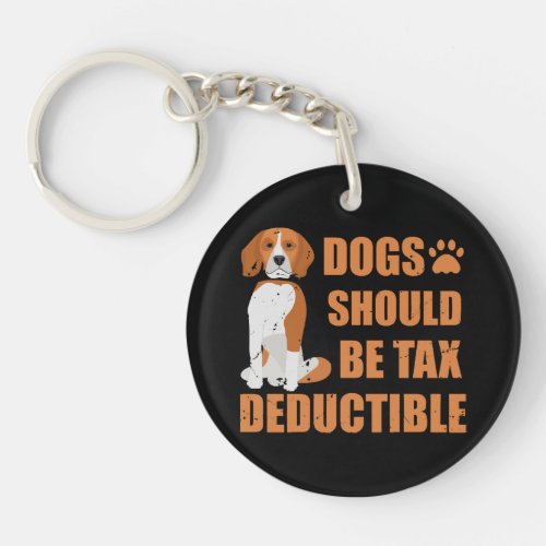 Cute dogs should be tax deductible funny keychain