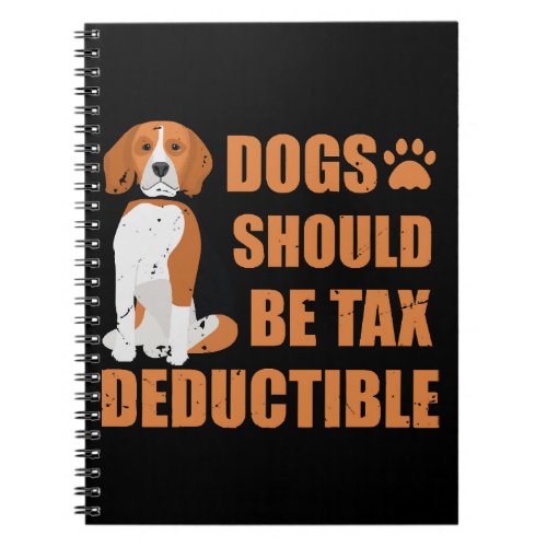 Cute dogs should be tax deductible funny notebook