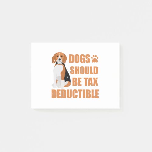 Cute dogs should be tax deductible funny post_it notes