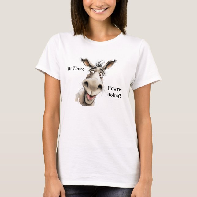 Cute Donkey saying Hi there, how're you doing.  T-Shirt (Front)
