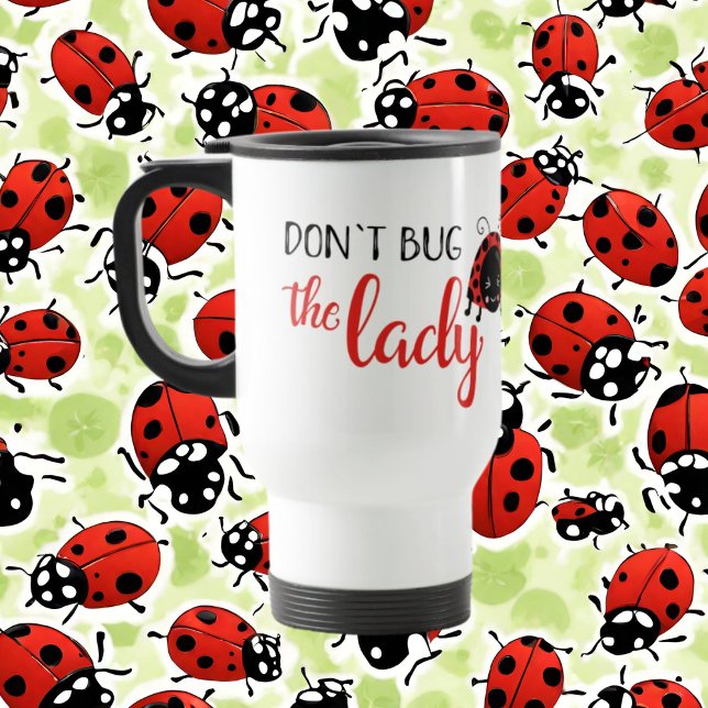 Cute don't bug the ladybug add monogram travel mug (Creator Uploaded)