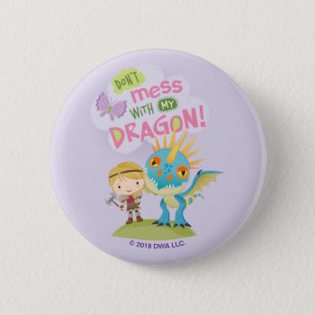Cute "don't Mess With My Dragon" Astrid & Stormfly Button by howtotrainyourdragon at Zazzle