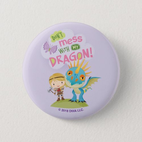 Cute Dont Mess With My Dragon Astrid  Stormfly Button
