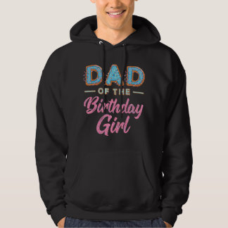 Cute Donut Dad Birthday Girl Sweet Family Donut Bd Hoodie