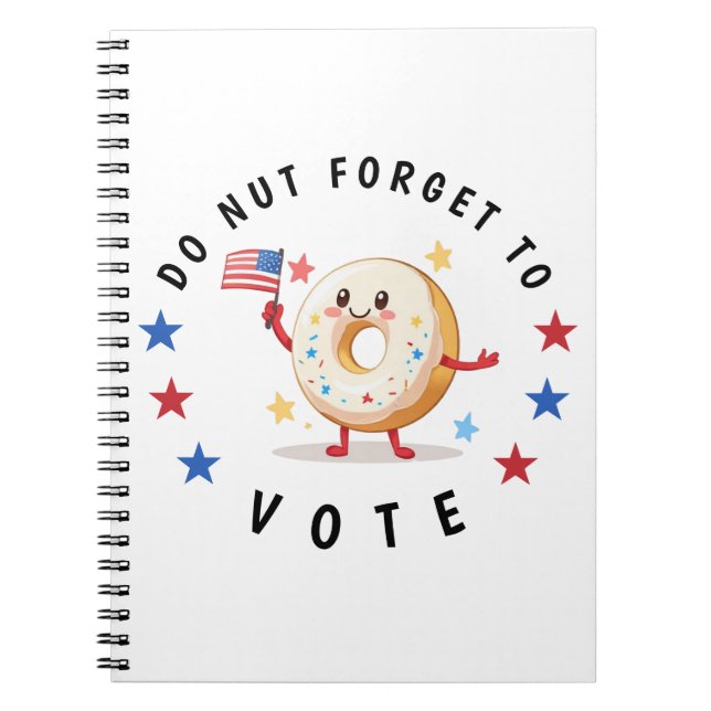 Cute Donut Do not Forget to Vote - USA Elections Notebook (Front)