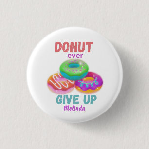  Cute Donut ever Give Up Motivational Quotes Name Button
