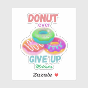 Cute Donut ever Give Up Motivational Quotes Name Sticker