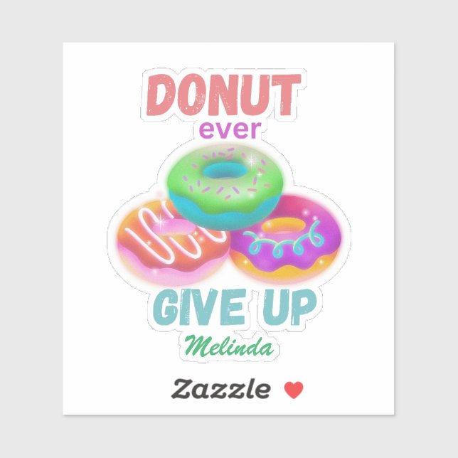 Cute Donut ever Give Up Motivational Quotes Name Sticker (Sheet)