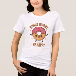 Cute Donut T-Shirt – Donut Worry Be Happy – Funny Tri-Blend Shirt