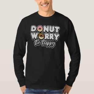 Cute Donut Worry Be Happy  Sweet & Food T-Shirt