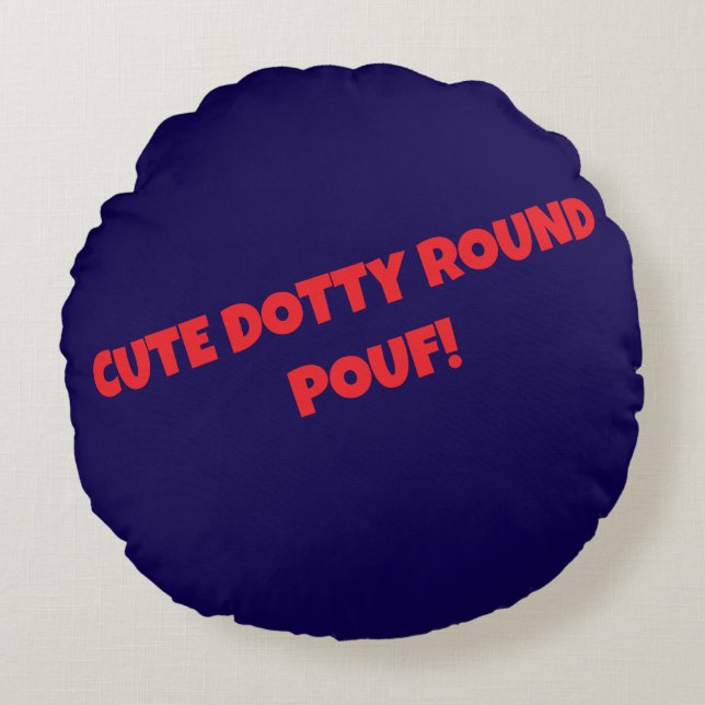 CUTE DOTTY ROUND POUFs! Pillow (Front)