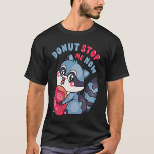 Cute Doughnut Stop Me Now Cute Raccoon T-Shirt