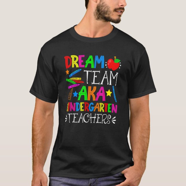 Cute Dream Team Aka Kindergarten Teachers Back To  T-Shirt (Front)