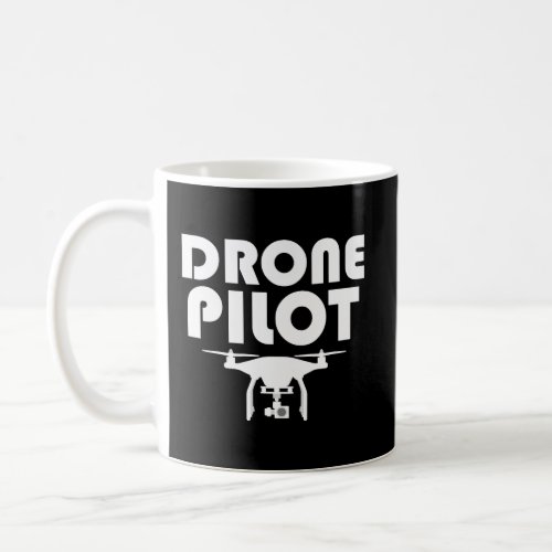 Cute Drone Pilot Funny Drone Lovers Coffee Mug