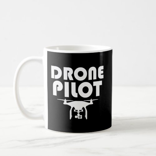 Cute Drone Pilot Funny Drone Lovers Coffee Mug