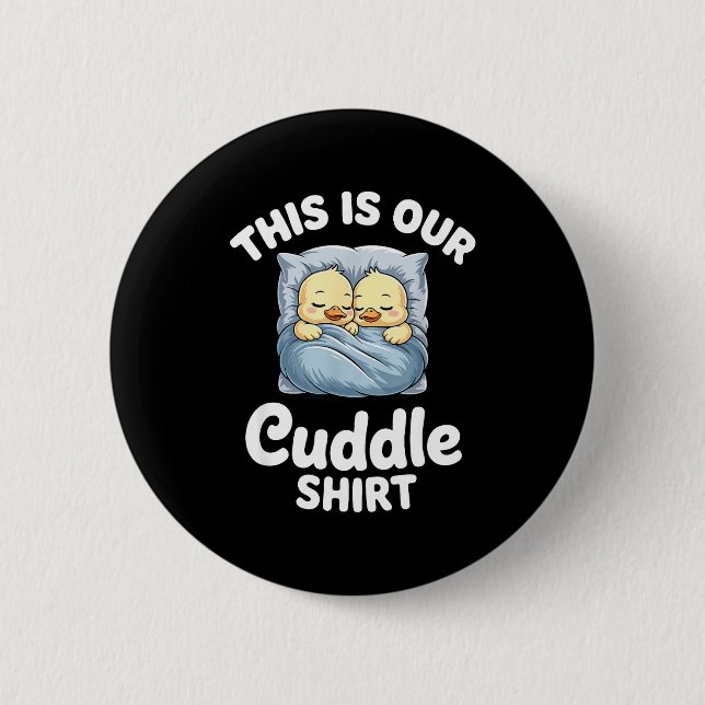 Cute Duck Couple Cozy This Is Our Cuddle  Button (Front)