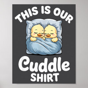 Cute Duck Couple Cozy This Is Our Cuddle Poster