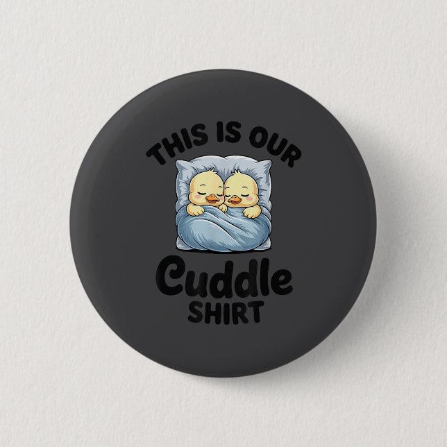 Cute Duck Couple This Is Our Cuddle  Button (Front)