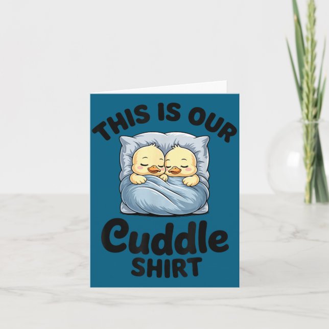 Cute Duck Couple This Is Our Cuddle  Card (Front)