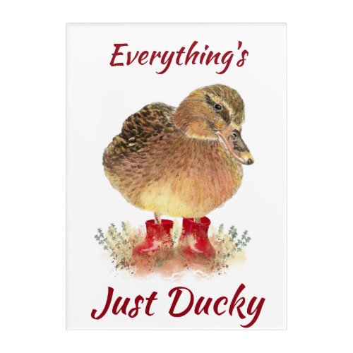 Cute Duck Fun Quote  Everything is Just Ducky  Acrylic Print