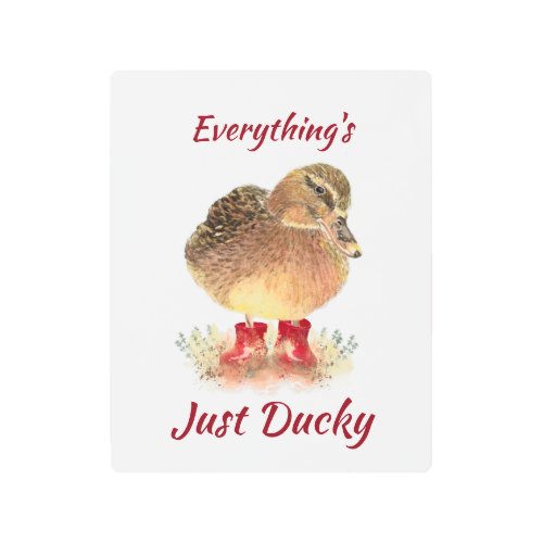 Cute Duck Fun Quote  Everything is Just Ducky Metal Print