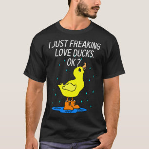 Cute Duck Love Duck I Just Freaking Love Ducks Dar T-Shirt