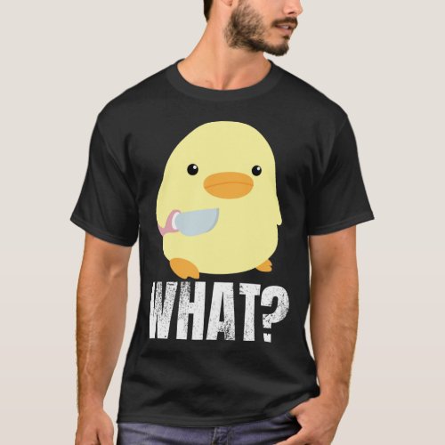 Cute duck with knife meme chick chicken goose what T_Shirt