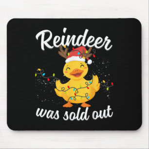 Cute Duck With The Saying Reindeer Was Sold Out Ch Mouse Pad