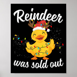 Cute Duck With The Saying Reindeer Was Sold Out Ch Poster