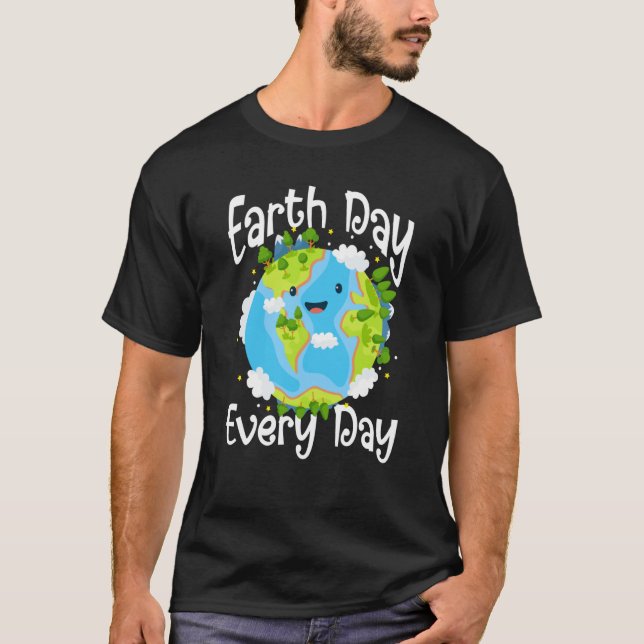Cute Earth Day Every Day Save Our Planet Green T-Shirt (Front)