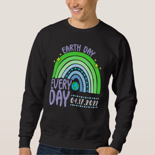 Cute Earth Day Everyday Rainbow Earth Day 2022 Sweatshirt