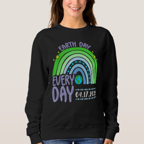 Cute Earth Day Everyday Rainbow Earth Day 2022 Sweatshirt