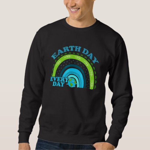 Cute Earth Day Rainbow Everyday Earth Day 2022  Ea Sweatshirt