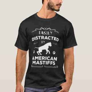 Cute Easily Distracted By American Mastiffs Great T-Shirt