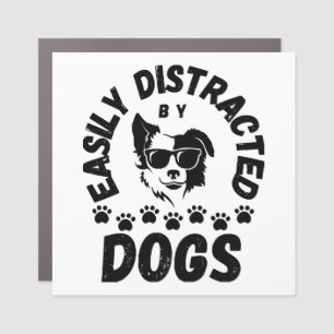 Cute Easily Distracted by Dogs pet lovers Frit-Tee Car Magnet