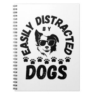 Cute Easily Distracted by Dogs pet lovers Frit-Tee Notebook