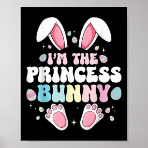 Cute Easter Bunny I’m The Princess Bunny For Girls Poster