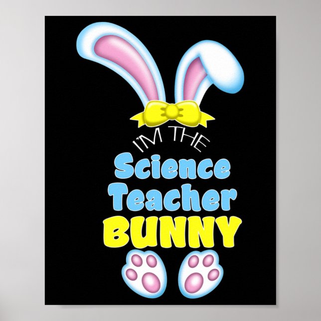 Cute Easter Bunny I'm The Science Teacher High Sch Poster (Front)