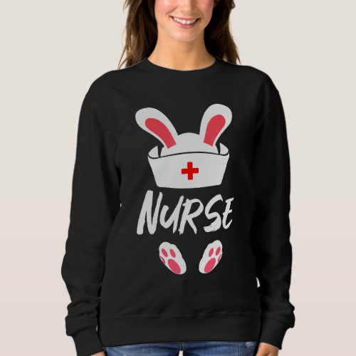 Cute Easter Bunny Nurse For Women Mom Nurse Day Sweatshirt
