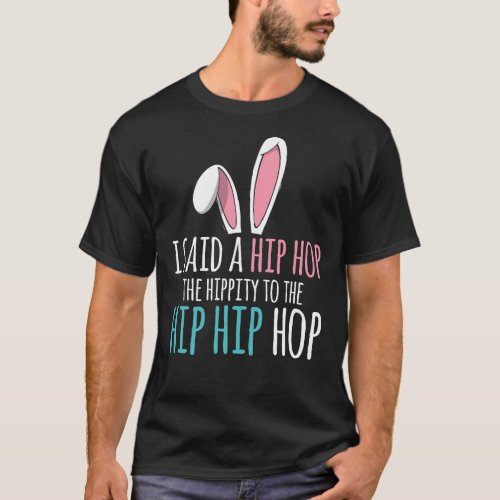 Cute Easter Bunny Shirt I Said A Hip Hop Funny Kid