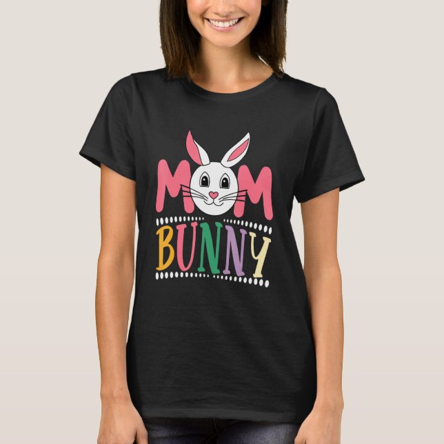 Cute Easter Designs For Mothers Day Easter Day Mom T-Shirt (Front)