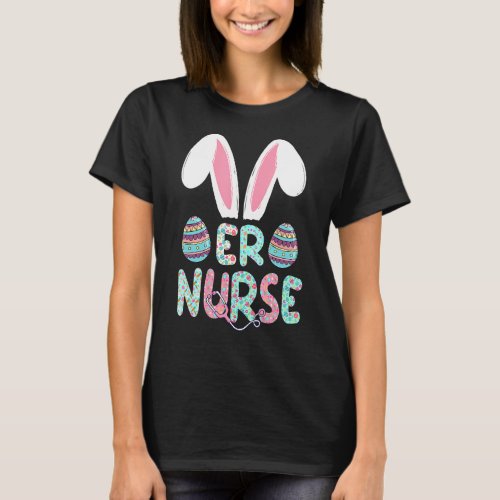 Cute Easter ER Nurse RN Bunny Ears Happy Easter Eg T_Shirt