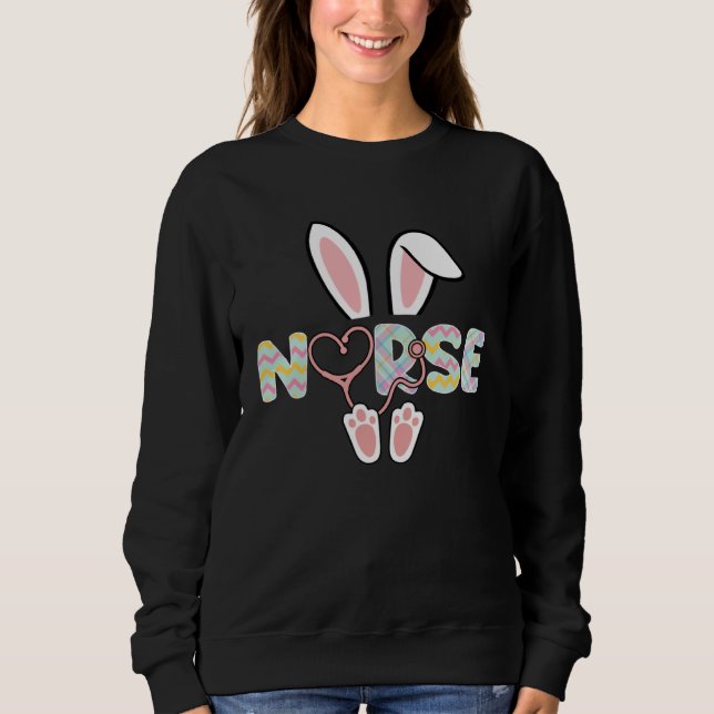Cute Easter Nurse Bunny Ears Happy Easter Day Eggs Sweatshirt (Front)