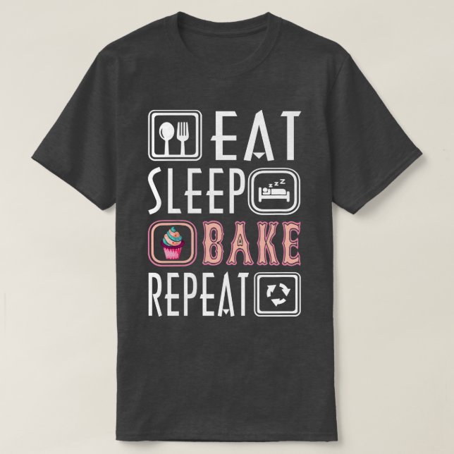 Cute Eat Sleep Bake Repeat Cool Baker Food Pastry  T-Shirt (Design Front)