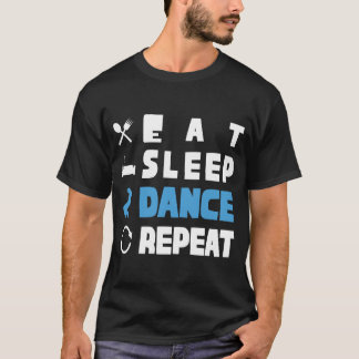 Cute Eat Sleep Dance Repeat Design Men Women Kids T-Shirt