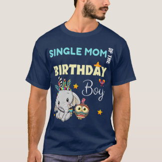 Cute Elephant Single Mom Of The Birthday Boy T-Shirt