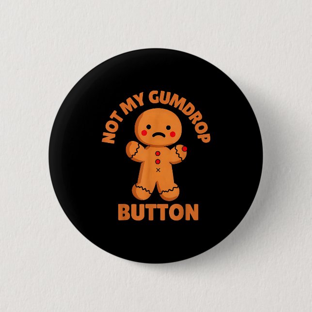 Cute Emotional Funny Gingerbread Man Not My Gumdro Button (Front)