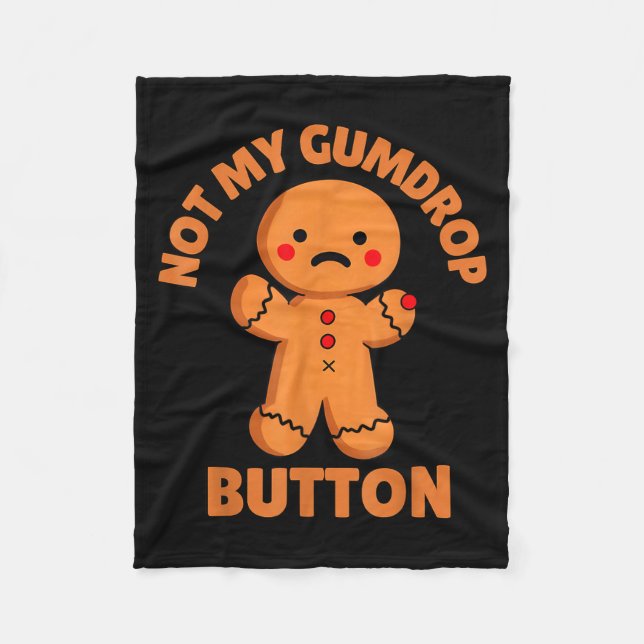 Cute Emotional Funny Gingerbread Man Not My Gumdro Fleece Blanket (Front)