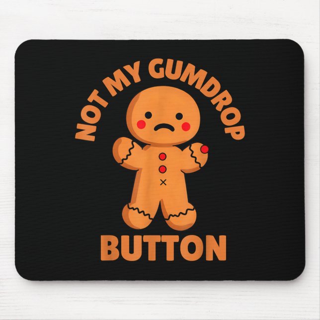 Cute Emotional Funny Gingerbread Man Not My Gumdro Mouse Pad (Front)