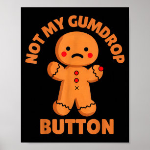 Cute Emotional Funny Gingerbread Man Not My Gumdro Poster